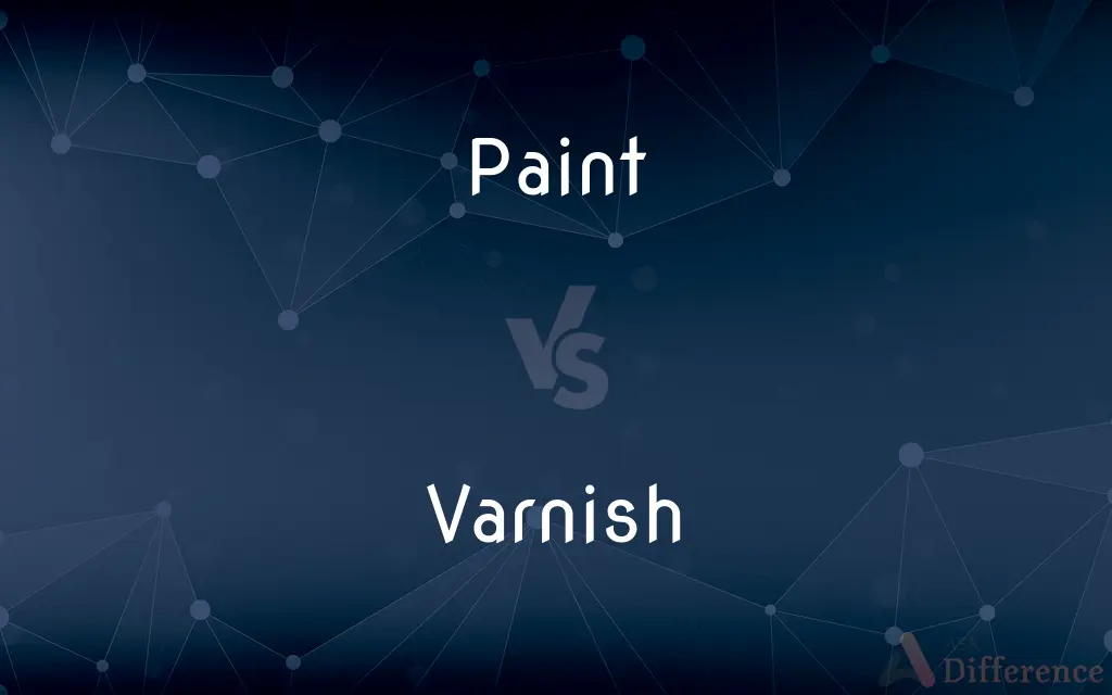 Paint vs. Varnish — What's the Difference?
