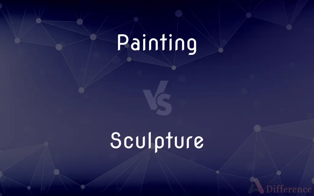 Painting vs. Sculpture — What's the Difference?