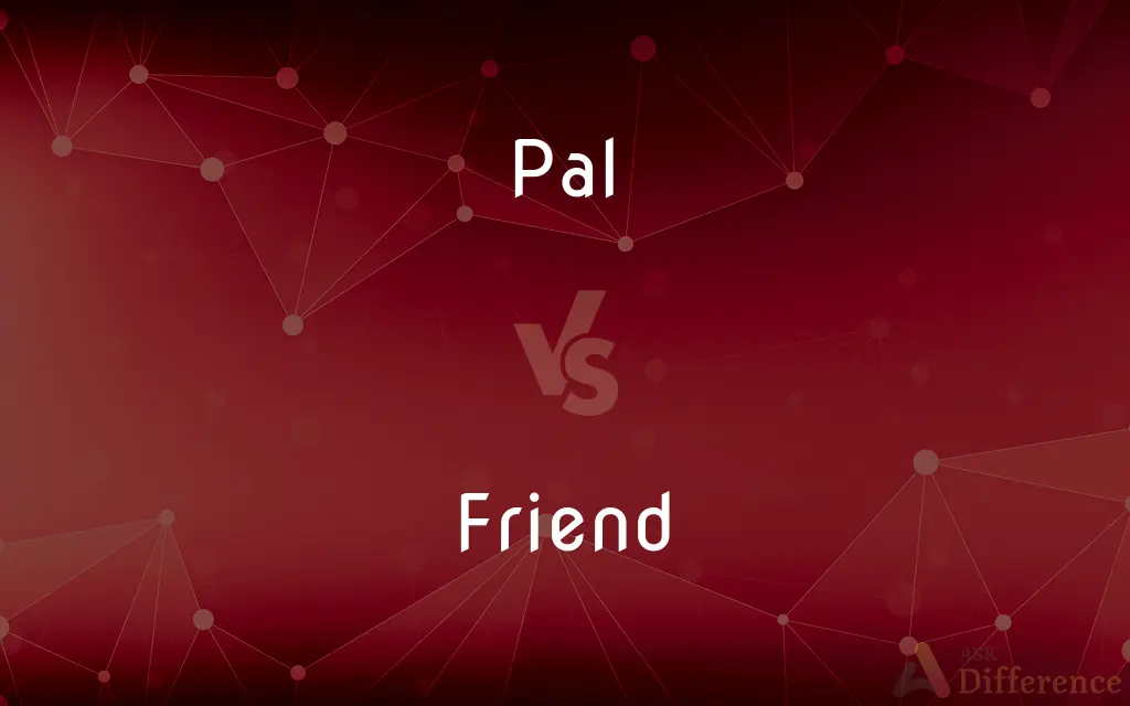 Pal vs. Friend — What's the Difference?
