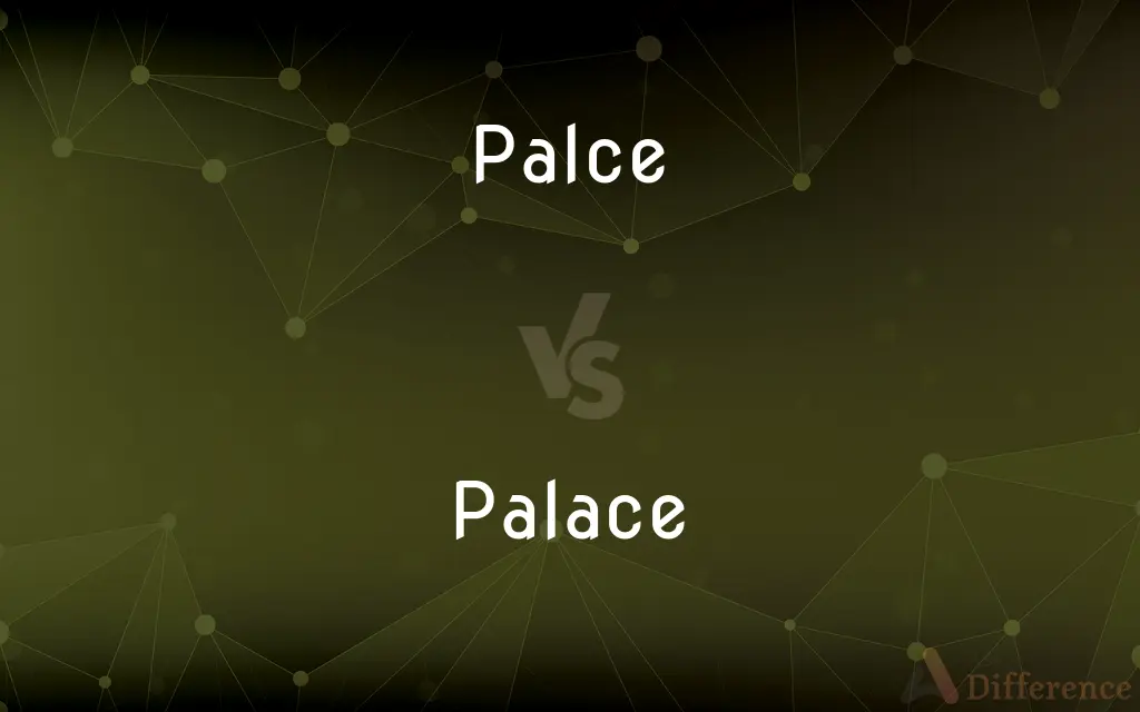 Palce vs. Palace — Which is Correct Spelling?