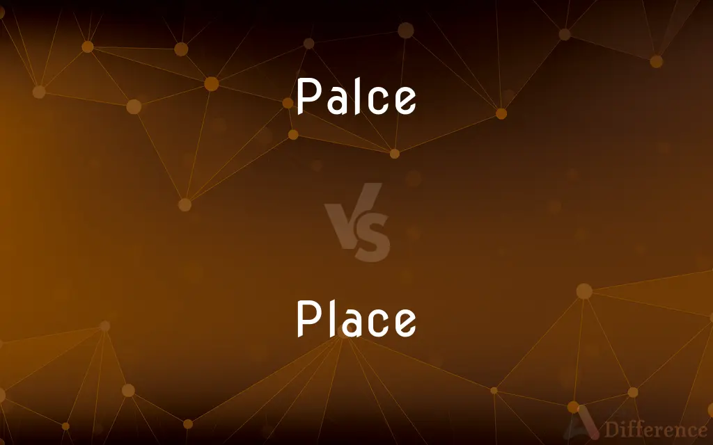 Palce vs. Place — Which is Correct Spelling?