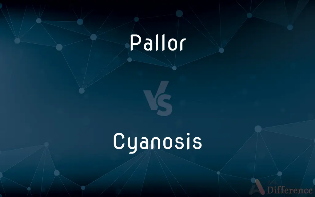 Pallor vs. Cyanosis — What's the Difference?