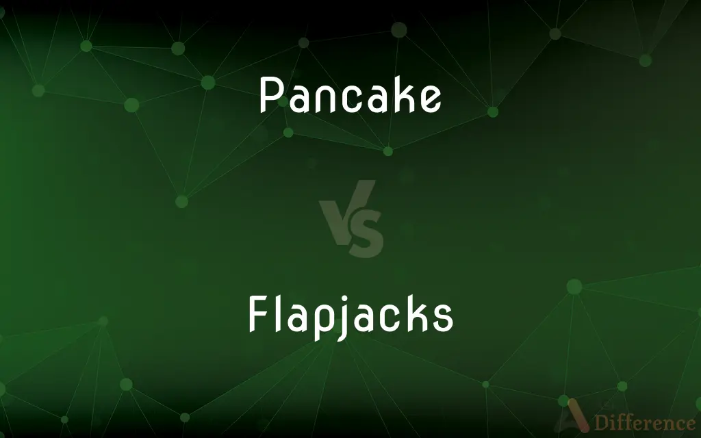Pancake vs. Flapjacks — What's the Difference?