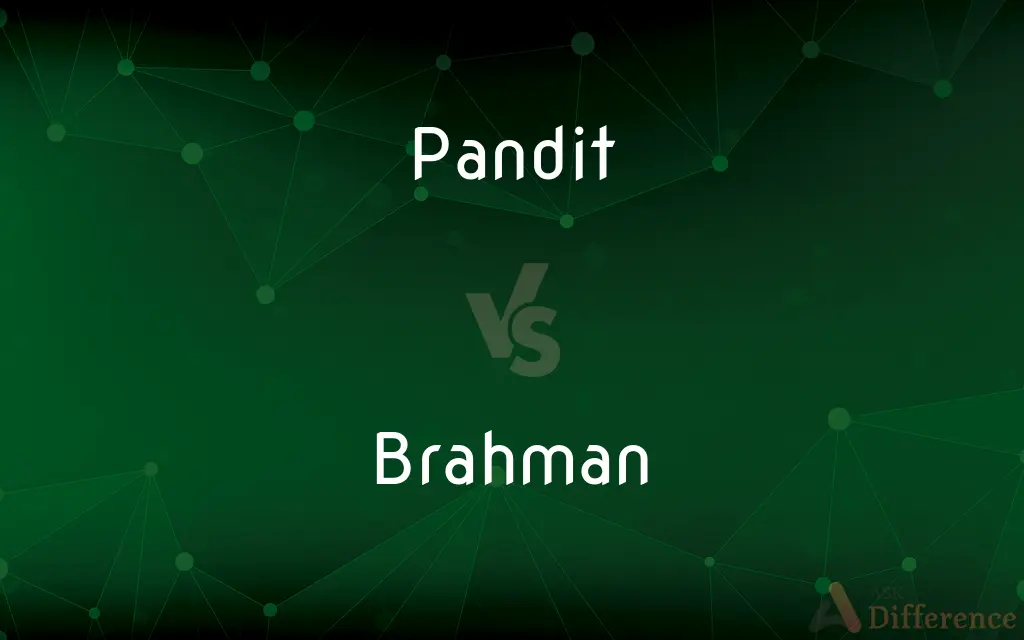 Pandit vs. Brahman — What's the Difference?