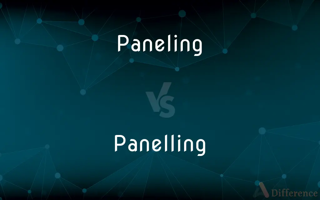 Paneling vs. Panelling — What's the Difference?