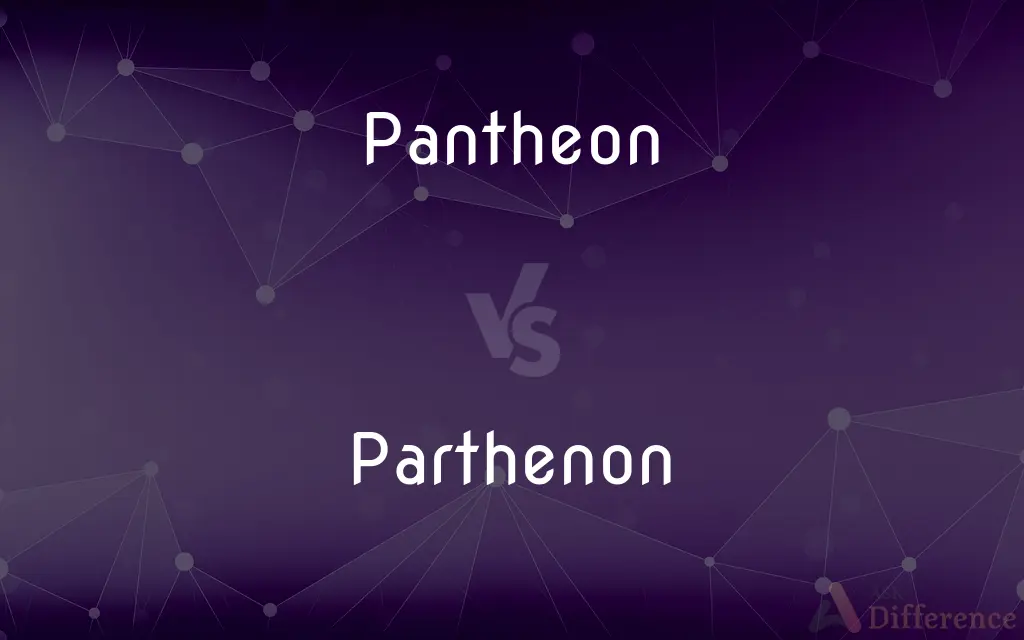 Pantheon vs. Parthenon — What's the Difference?