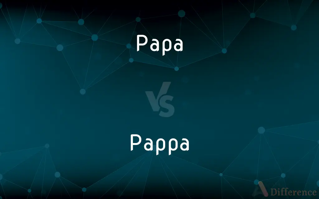 Papa vs. Pappa — What's the Difference?