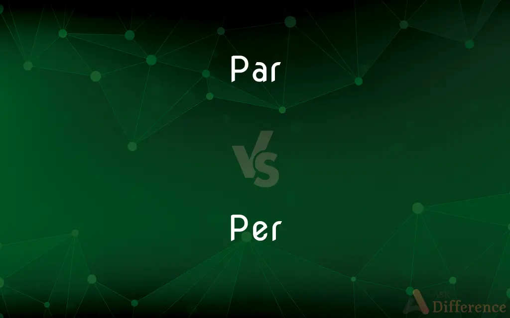 Par vs. Per — What's the Difference?