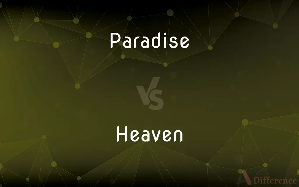 Paradise vs. Heaven — What's the Difference?