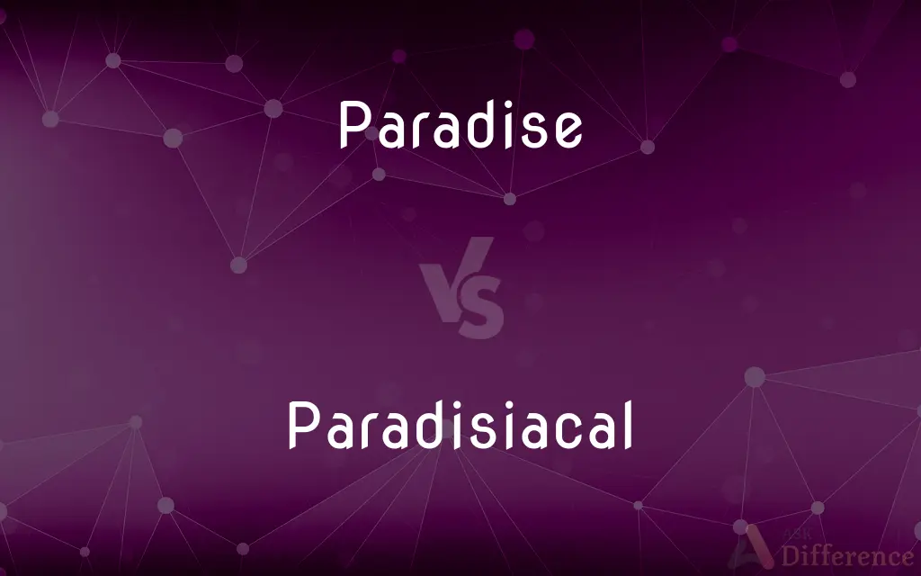 Paradise vs. Paradisiacal — What's the Difference?