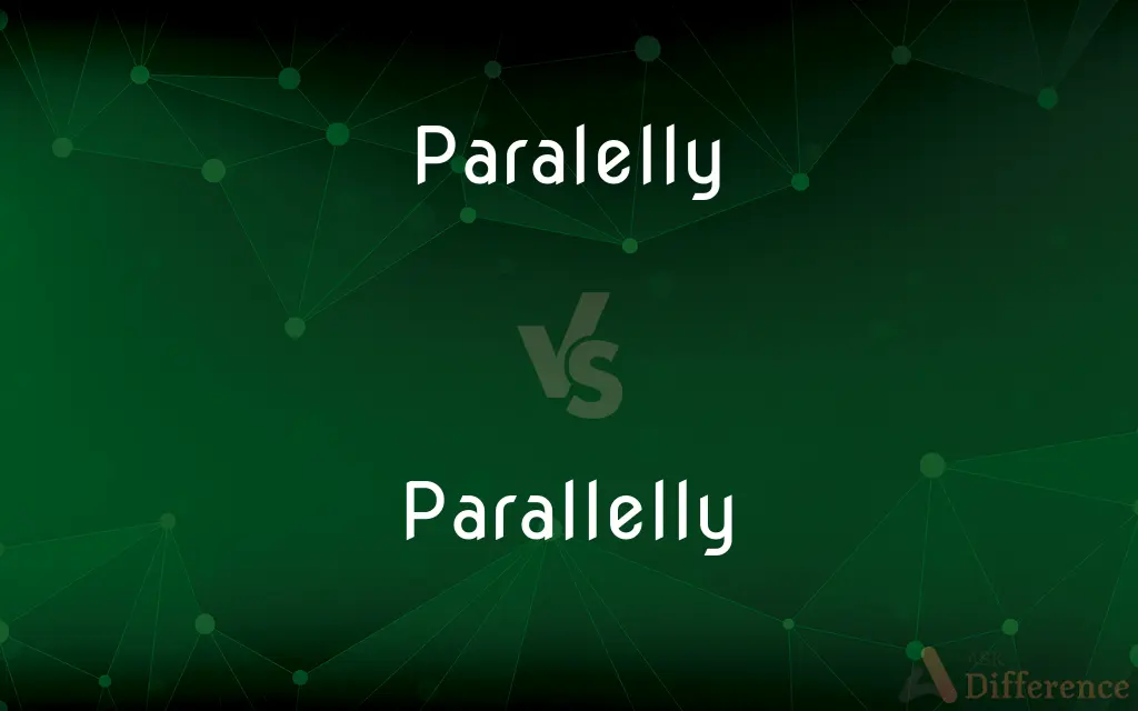 Paralelly vs. Parallelly — Which is Correct Spelling?