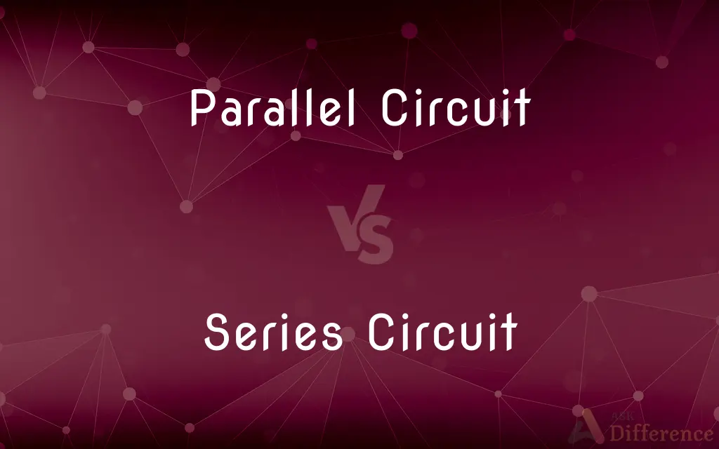 Parallel Circuit vs. Series Circuit — What's the Difference?