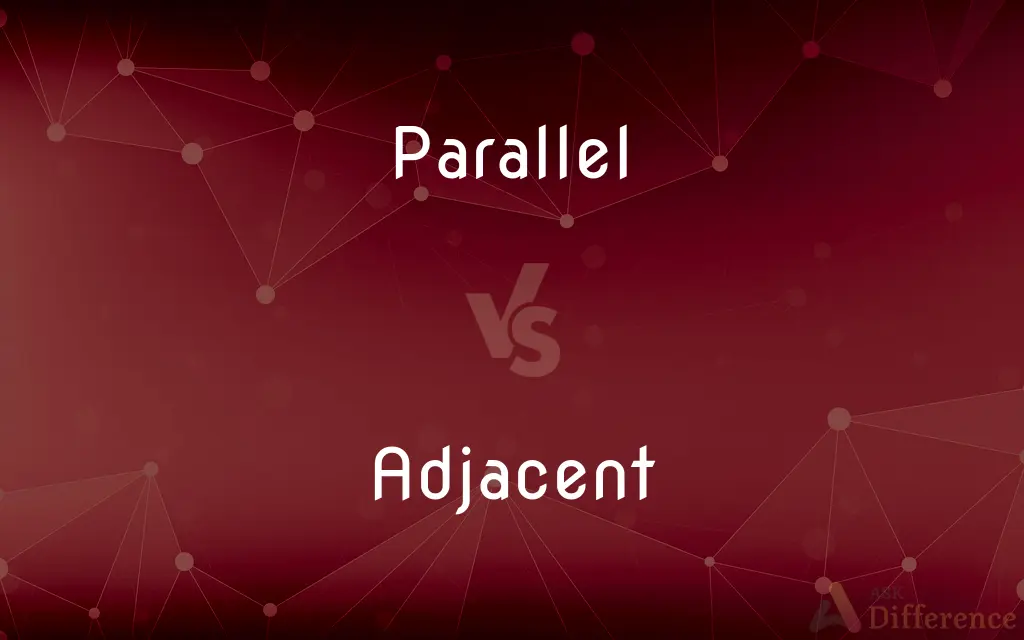 Parallel vs. Adjacent — What's the Difference?
