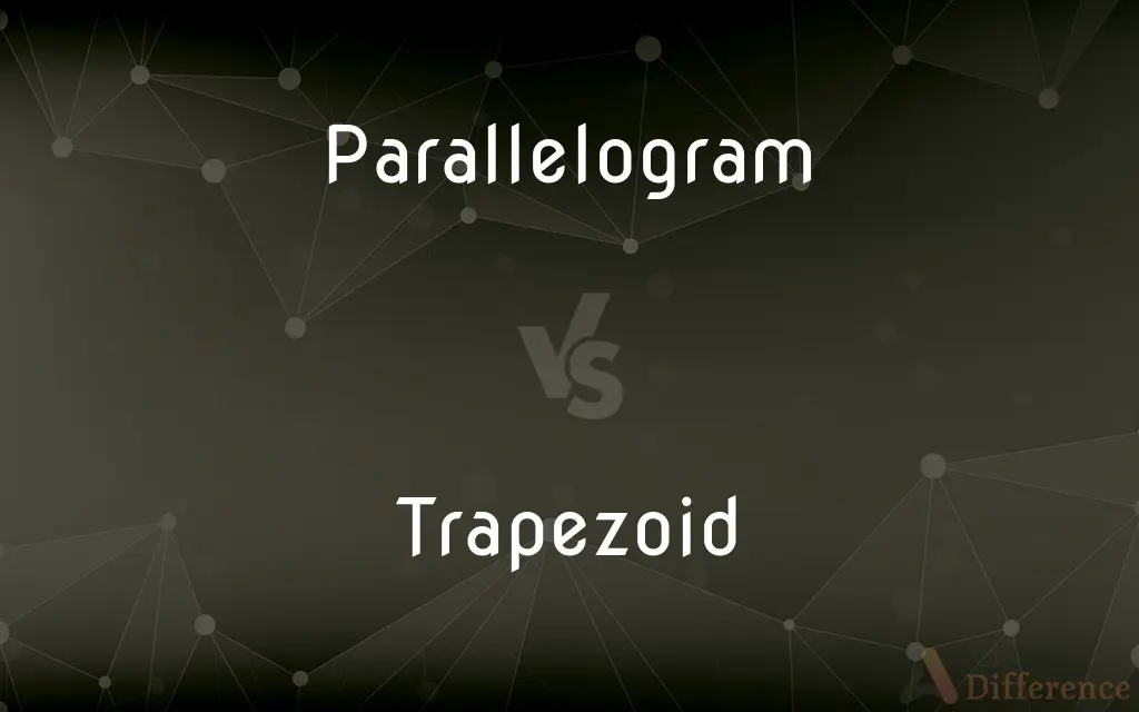 Parallelogram vs. Trapezoid — What's the Difference?
