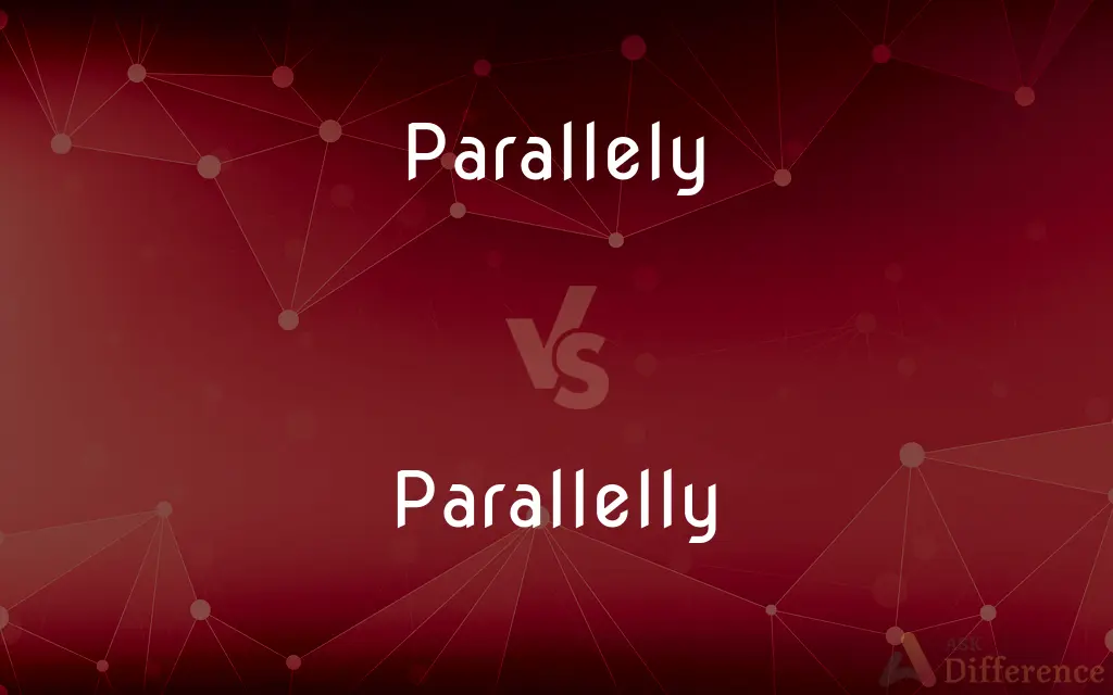 Parallely vs. Parallelly — Which is Correct Spelling?