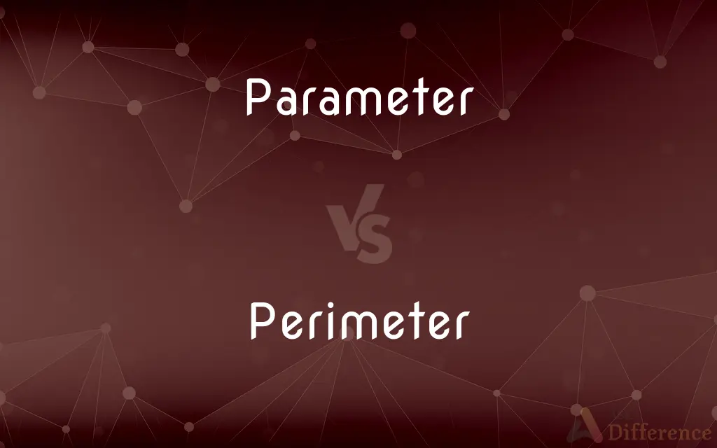 Parameter vs. Perimeter — What's the Difference?