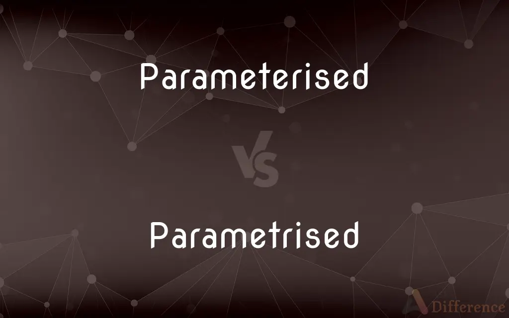 Parameterised vs. Parametrised — What's the Difference?