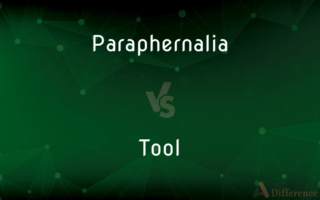 Paraphernalia vs. Tool — What's the Difference?