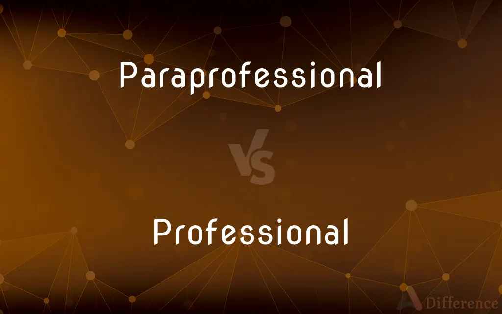 Paraprofessional vs. Professional — What's the Difference?