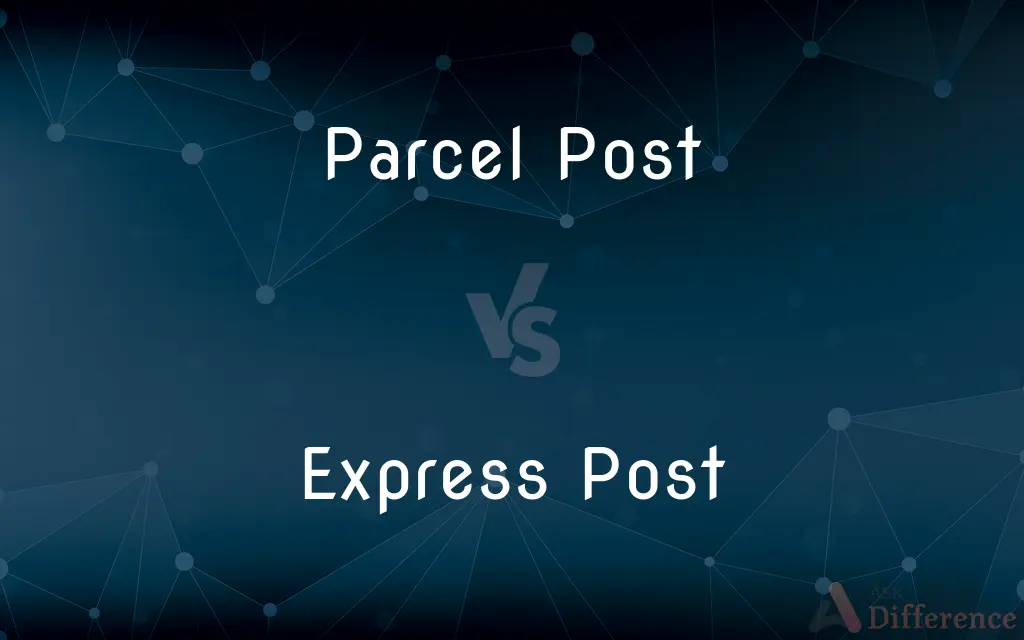 Parcel Post vs. Express Post — What's the Difference?
