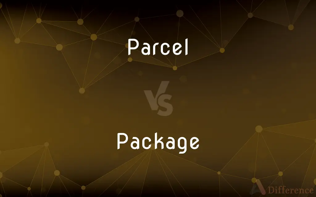 Parcel vs. Package — What's the Difference?