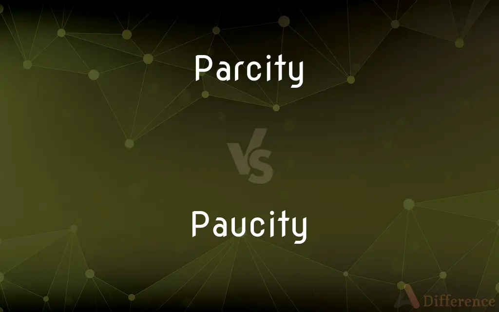 Parcity vs. Paucity — What's the Difference?