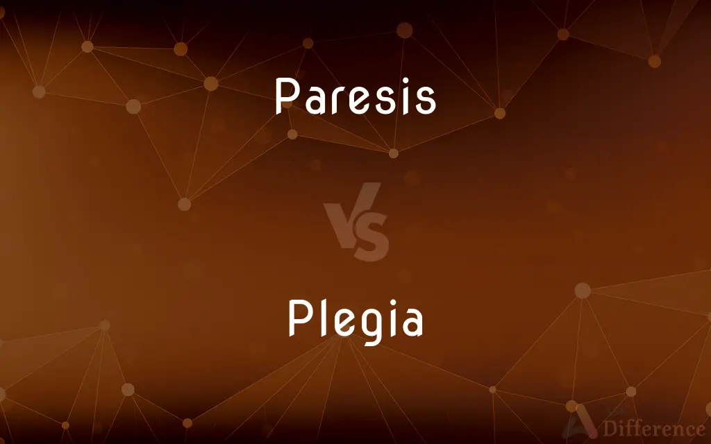 Paresis vs. Plegia — What's the Difference?