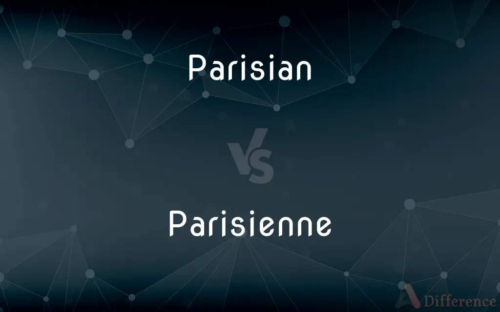 Parisian vs. Parisienne — What's the Difference?