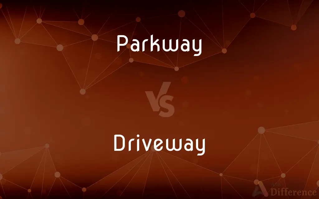 Parkway vs. Driveway — What's the Difference?