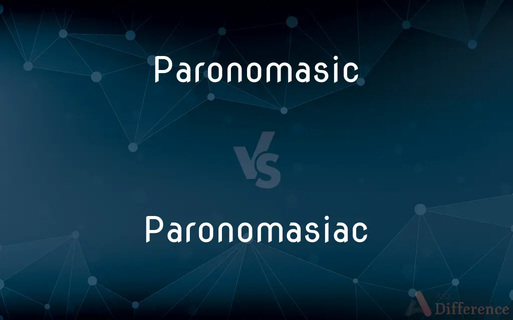 Paronomasic vs. Paronomasiac — What's the Difference?