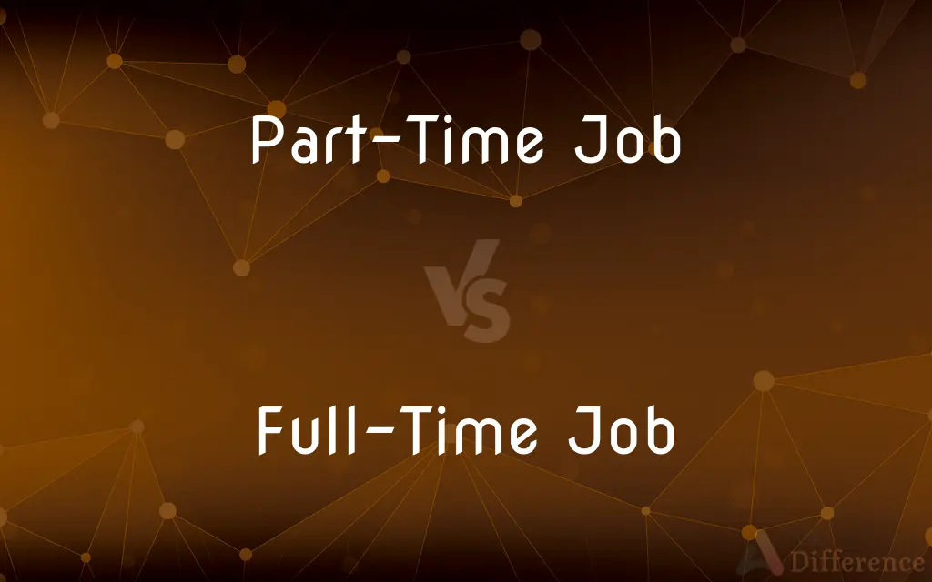 Part-Time Job vs. Full-Time Job — What's the Difference?