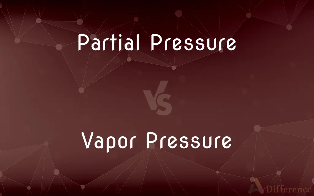 Partial Pressure vs. Vapor Pressure — What's the Difference?
