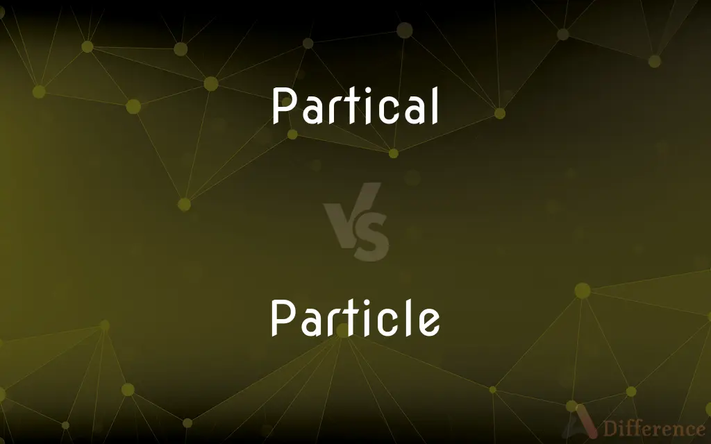 Partical vs. Particle — Which is Correct Spelling?