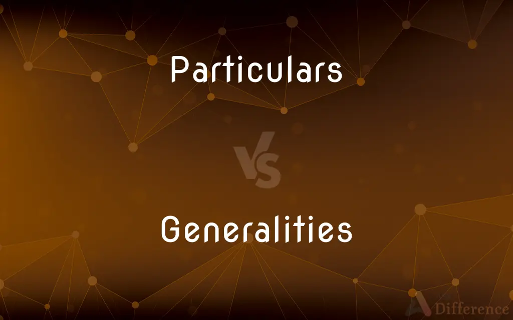 Particulars vs. Generalities — What's the Difference?