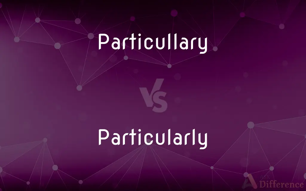 Particullary vs. Particularly — Which is Correct Spelling?