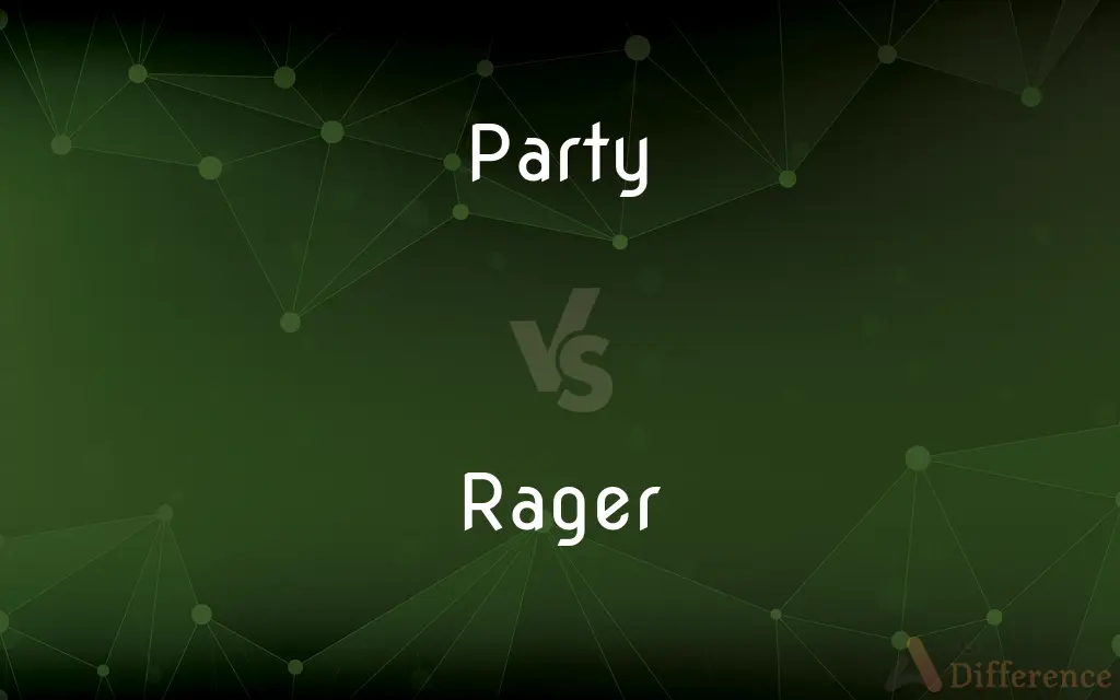 Party vs. Rager — What's the Difference?
