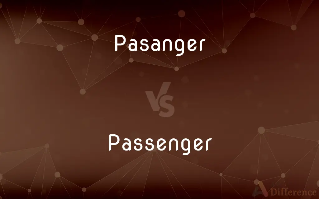 Pasanger vs. Passenger — Which is Correct Spelling?