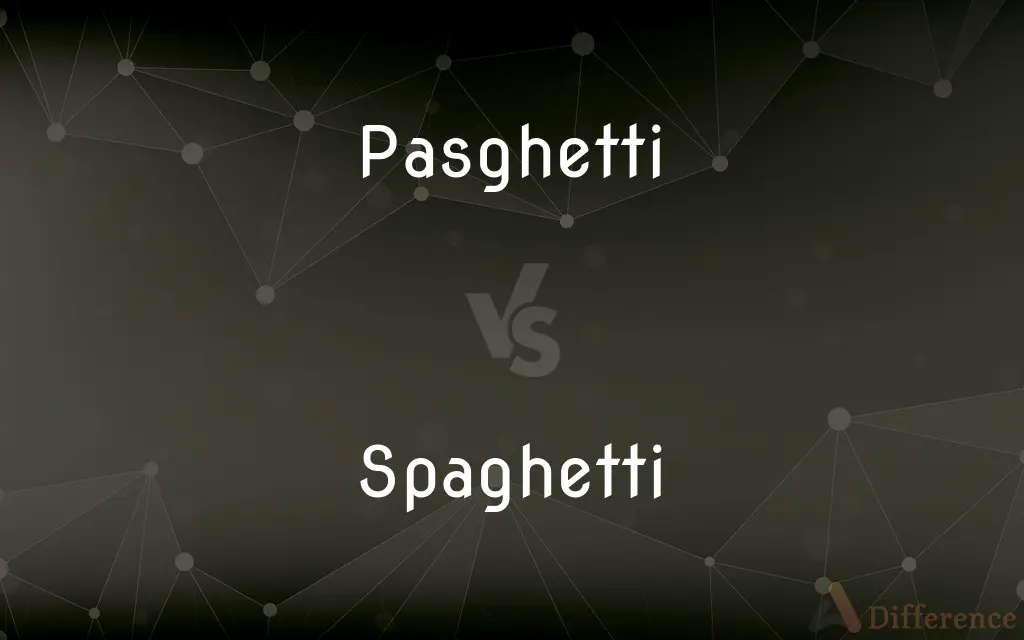 Pasghetti vs. Spaghetti — What's the Difference?