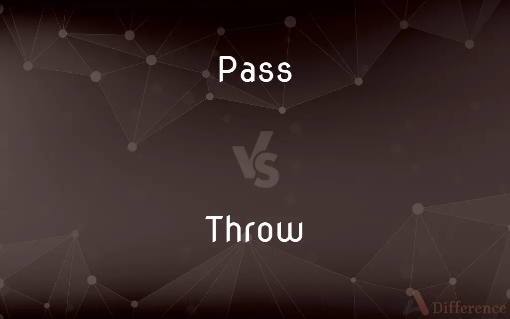 Pass vs. Throw — What's the Difference?