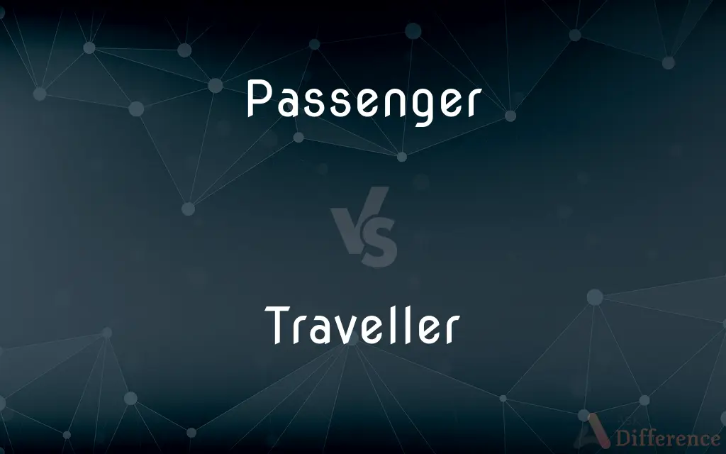 Passenger vs. Traveller — What's the Difference?