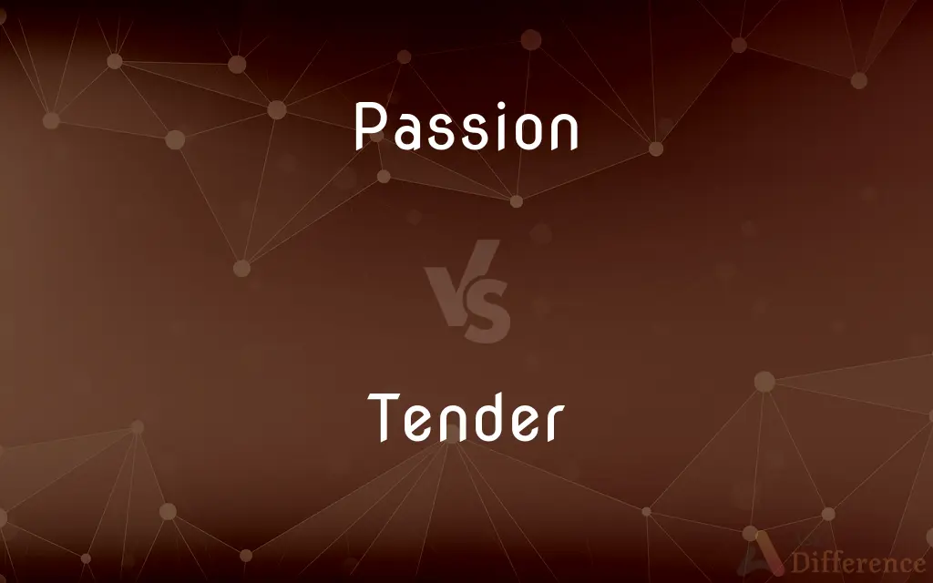 Passion vs. Tender — What's the Difference?