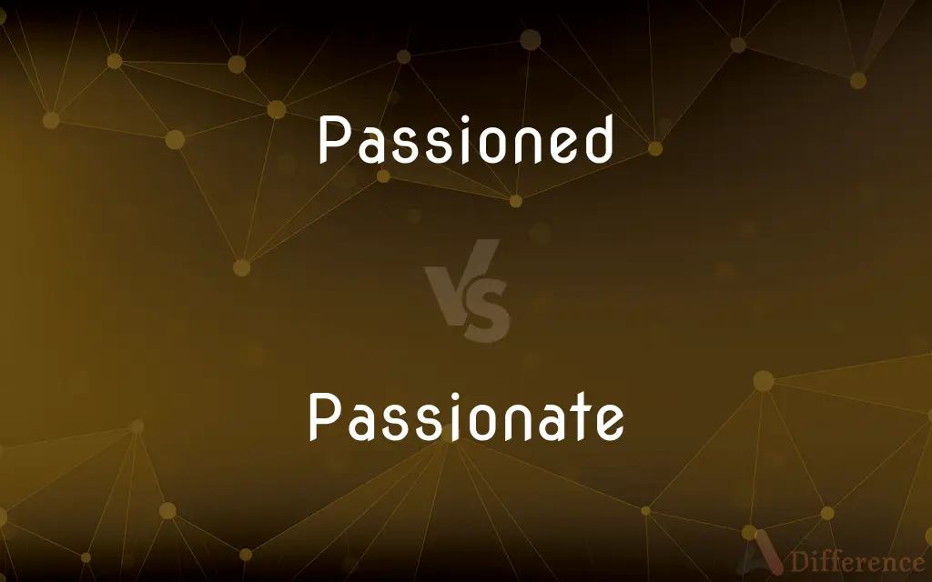 Passioned vs. Passionate — Which is Correct Spelling?
