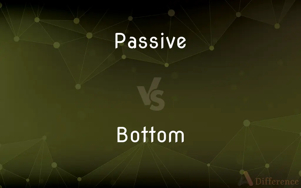 Passive vs. Bottom — What's the Difference?