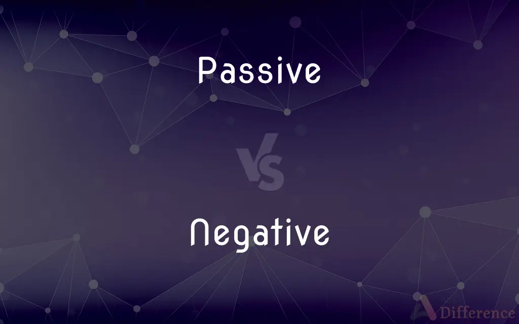 Passive vs. Negative — What's the Difference?