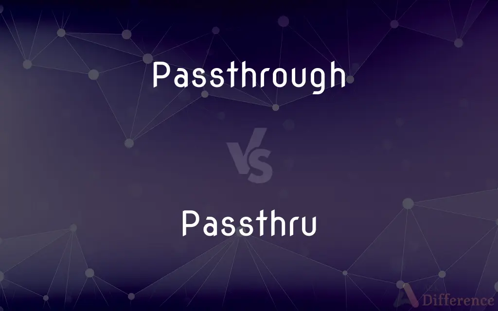 Passthrough vs. Passthru — What's the Difference?