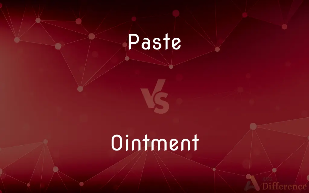 Paste vs. Ointment — What's the Difference?