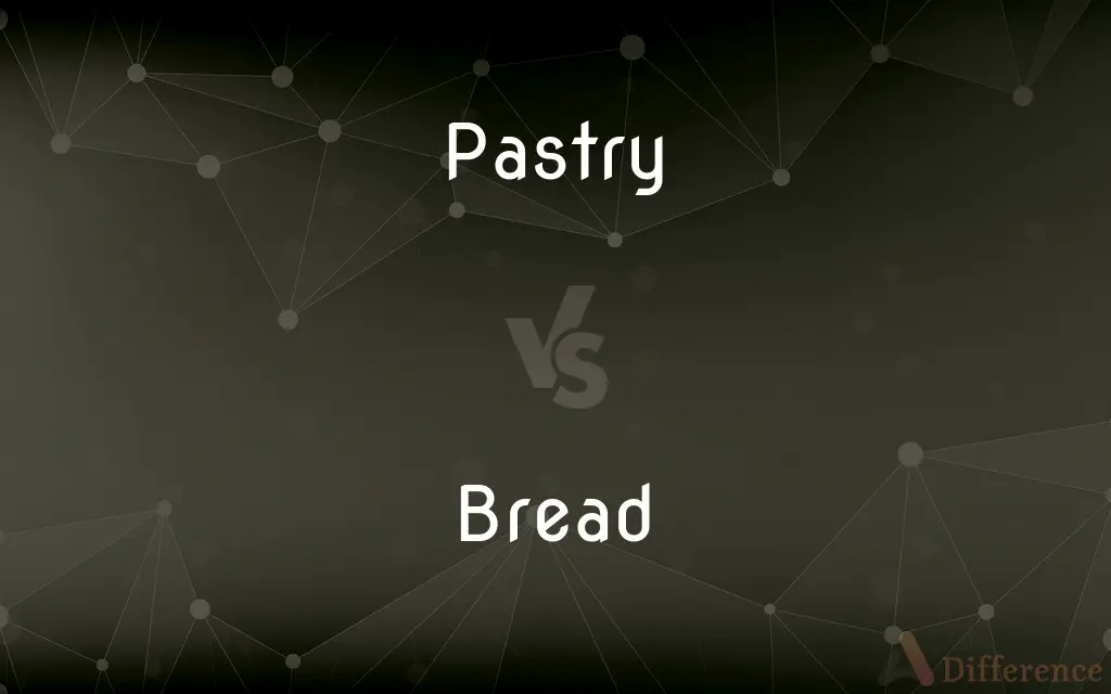 Pastry vs. Bread — What's the Difference?