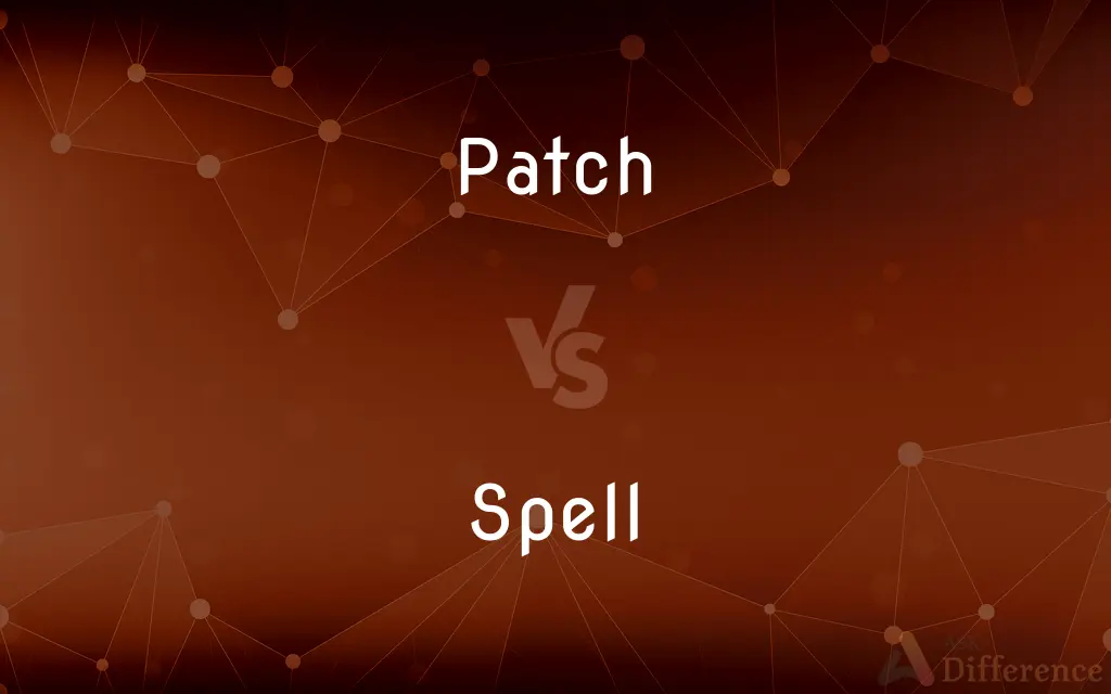 Patch vs. Spell — What's the Difference?
