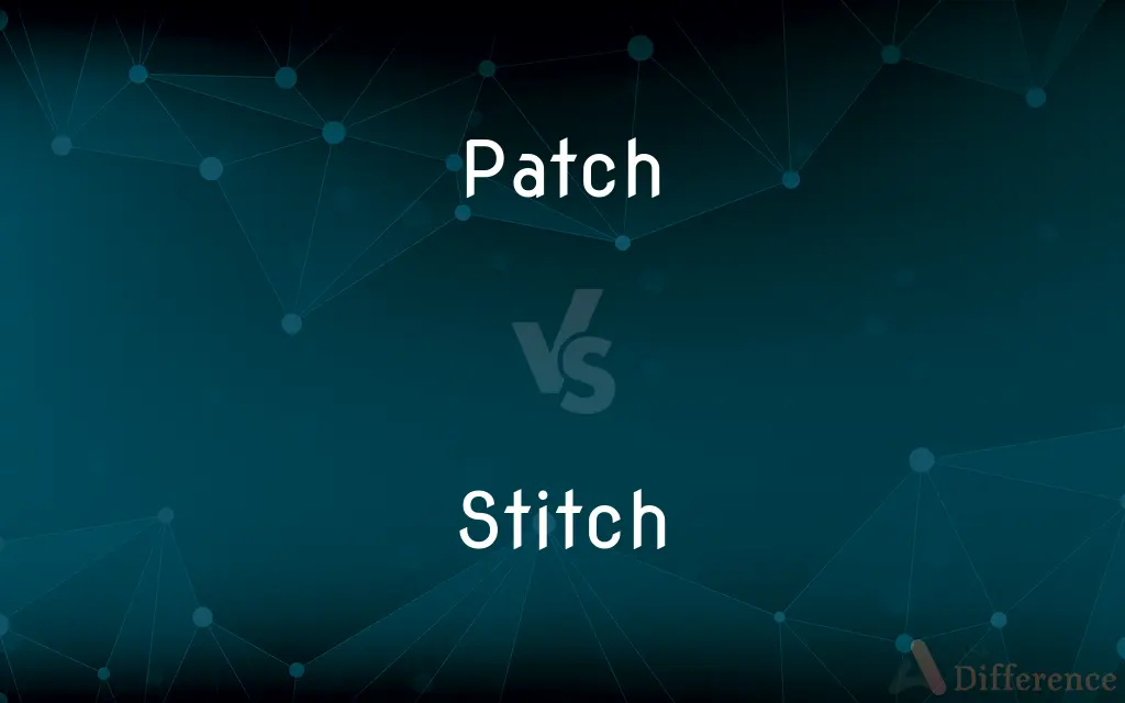 Patch vs. Stitch — What's the Difference?