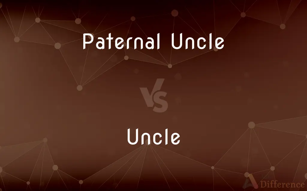 Paternal Uncle vs. Uncle — What's the Difference?